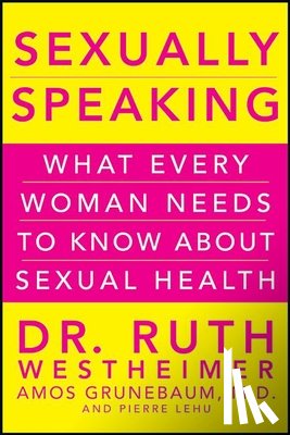 Westheimer, Dr. Ruth K., Grunebaum, Amos, Lehu, Pierre A. - Sexually Speaking
