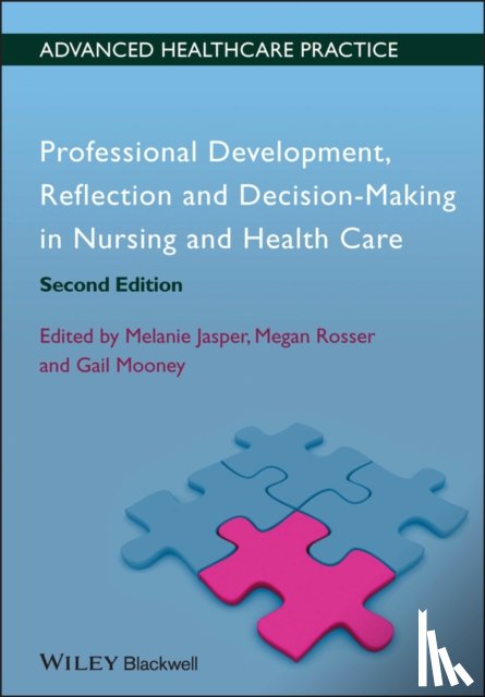 Jasper, Melanie (Department of Health & Social Welfare St), Rosser, Megan, Mooney, Gail - Professional Development, Reflection and Decision-Making in Nursing and Healthcare