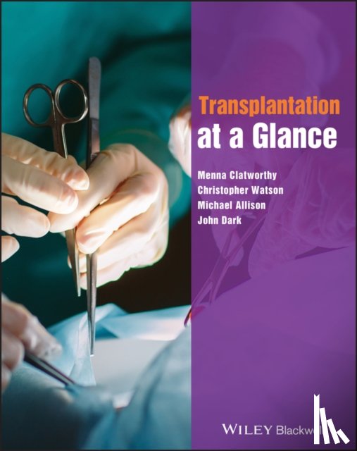 Clatworthy, Menna (University of Cambridge, Watson, Christopher (University of Cambridge, Allison, Michael (Cambridge University Hospitals NHS Foundation Trust), Dark, John (The Freeman Hospital - Transplantation at a Glance