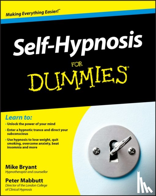 Bryant, Mike, Mabbutt, Peter (London College of Clinical Hypnosis) - Self-Hypnosis For Dummies