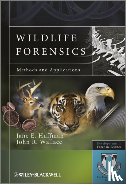 Huffman, Jane E. (East Stroudsburg University), Wallace, John R. (Millersville University) - Wildlife Forensics