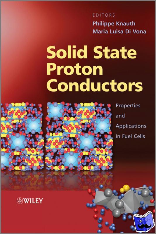 Knauth, Philippe - Solid State Proton Conductors - Properties and Applications in Fuel Cells