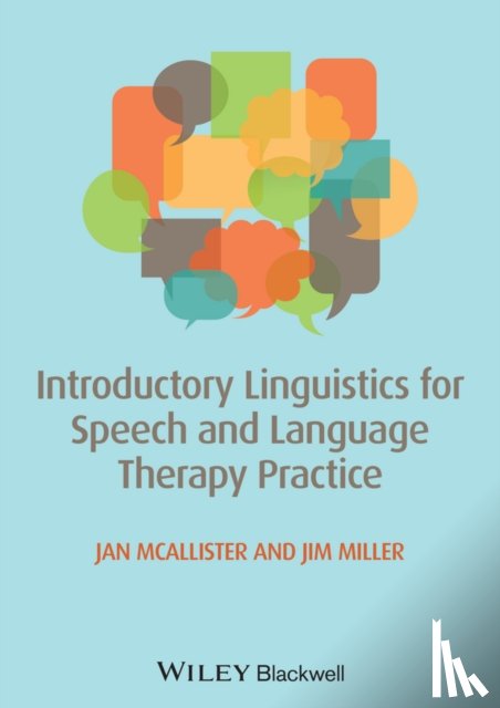 McAllister, Jan (University of East Anglia, Miller, James E. (University of Edinburgh - Introductory Linguistics for Speech and Language Therapy Practice