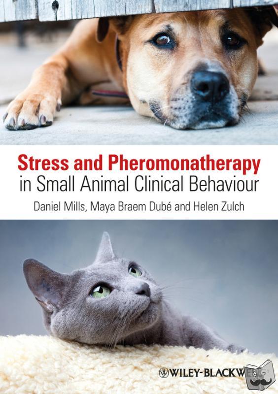Mills, D - Stress and Pheromonatherapy in Small Animal Clinical Behaviour