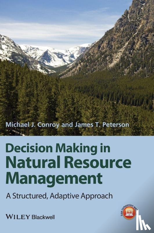 Conroy, Michael J. (University of Georgia), Peterson, James T. (Oregon State University) - Decision Making in Natural Resource Management
