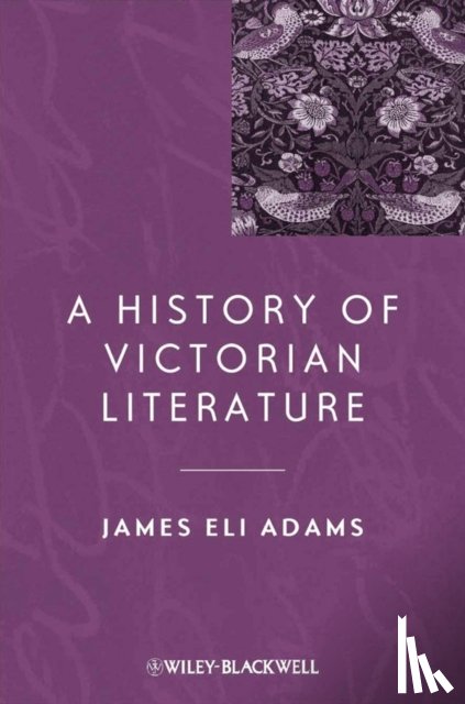 Adams, James Eli (Columbia University - A History of Victorian Literature