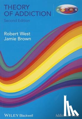 West, Robert (University College, Brown, Jamie - Theory of Addiction