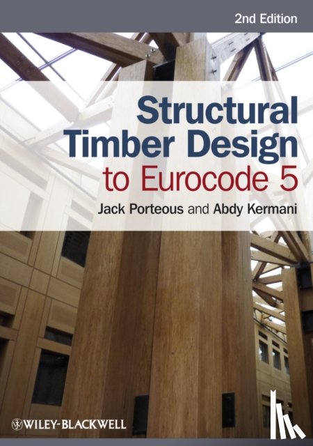 Porteous, Jack (Napier University, Kermani, Abdy (Napier University - Structural Timber Design to Eurocode 5