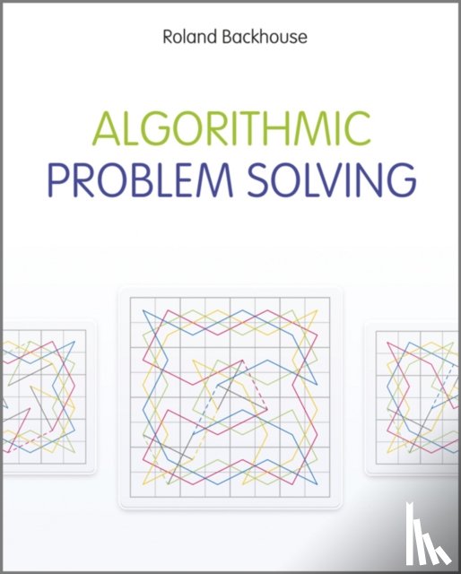 Backhouse, Roland (The University of Nottingham, UK) - Algorithmic Problem Solving