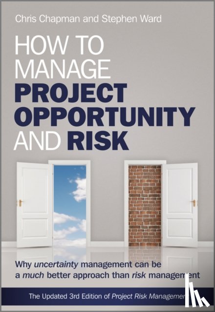 Ward, Stephen (University of Southampton, Chapman, Chris (University of Southampton - How to Manage Project Opportunity and Risk