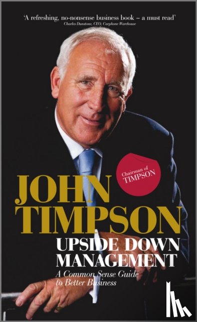 Timpson, John - Upside Down Management