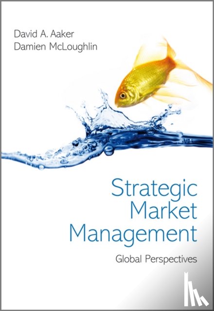 Aaker, David A. (University of California, Berkeley), McLoughlin, Damien (University College Dublin) - Strategic Market Management