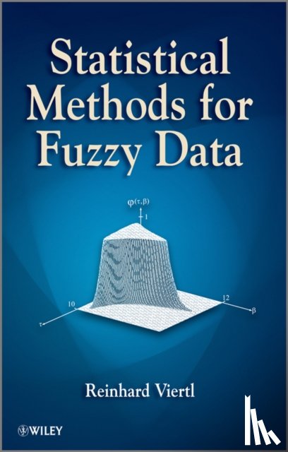 Viertl, Reinhard (Vienna University of Technology) - Statistical Methods for Fuzzy Data