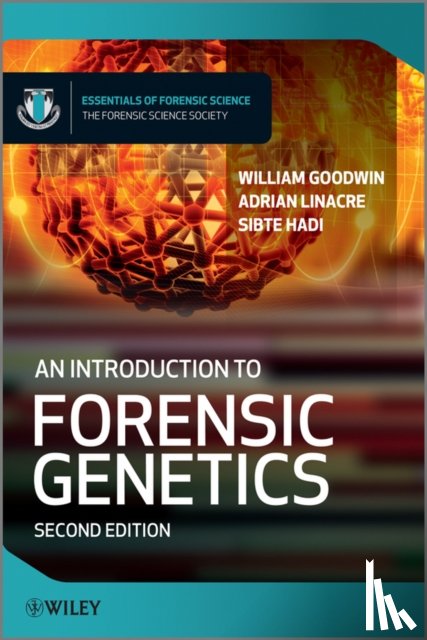 Goodwin, William (University of Central Lancashire), Linacre, Adrian (Flinders University), Hadi, Sibte (University of Central Lancashire) - An Introduction to Forensic Genetics