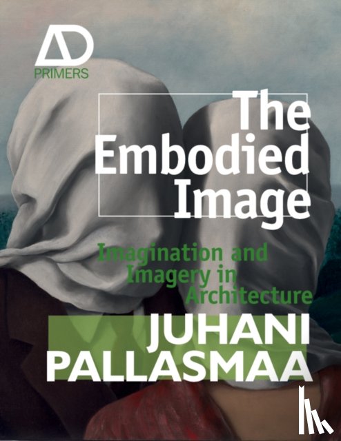 Pallasmaa, Juhani (Arkkitehtitoimisto Juhani Pallasmaa KY - The Embodied Image