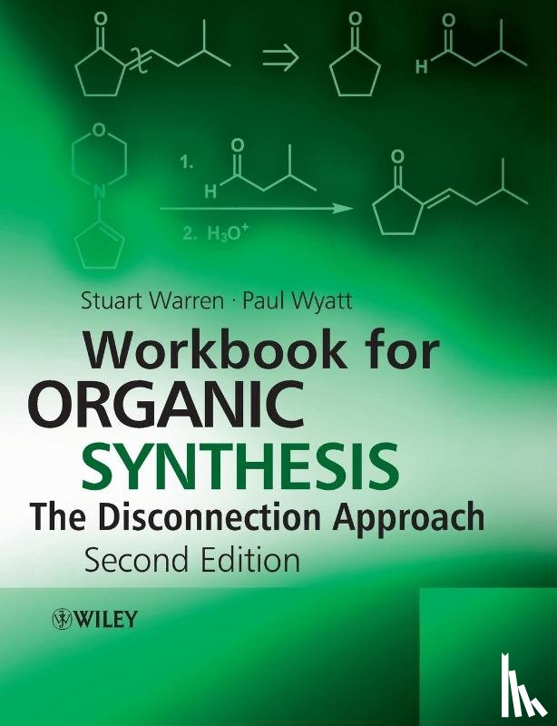 Warren, Stuart (Cambridge University, Wyatt, Paul (School of Chemistry - Workbook for Organic Synthesis: The Disconnection Approach