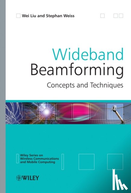 Liu, Wei (University of Sheffield, Weiss, Stephan (University of Strathclyde - Wideband Beamforming