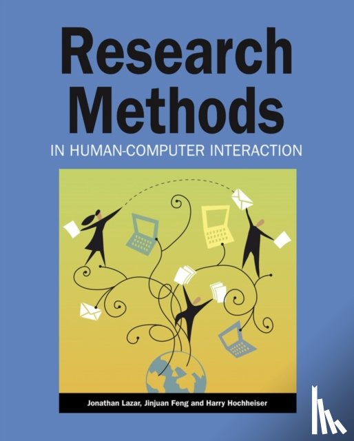 Lazar, Jonathan (Towson University), Feng, Jinjuan Heidi (Towson University), Hochheiser, Harry (Towson University) - Research Methods in Human-Computer Interaction