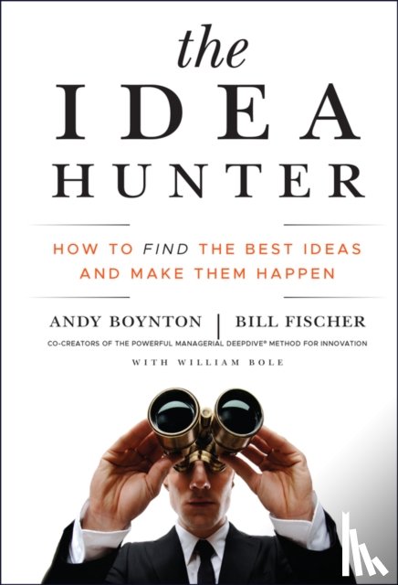 Boynton, Andy (Boston College), Fischer, Bill (IMD) - The Idea Hunter