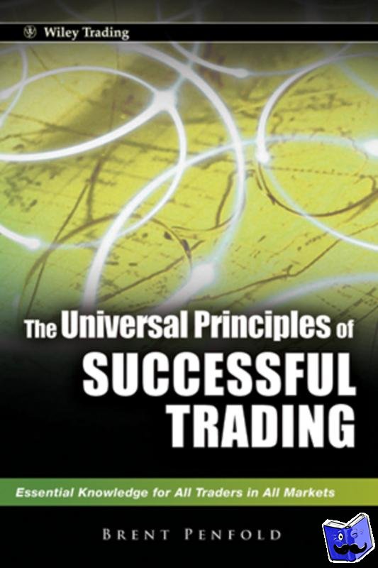 Penfold, Brent (Sydney, Australia) - The Universal Principles of Successful Trading