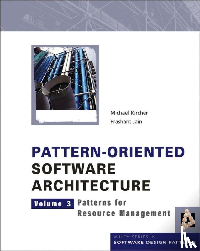 Kircher, Michael (Siemens AG, Jain, Prashant (IBM Research Labs - Pattern-Oriented Software Architecture, Patterns for Resource Management