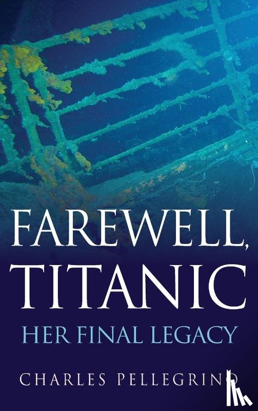 Pellegrino, Charles - FAREWELL TITANIC