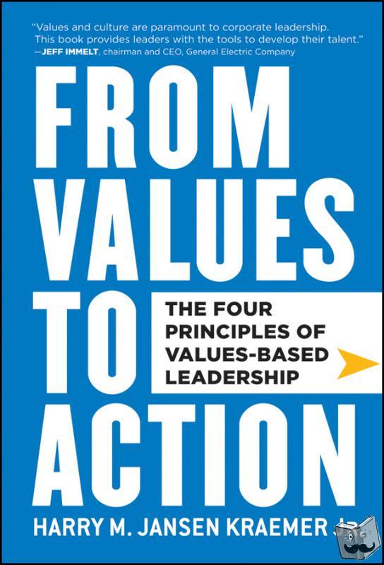 Kraemer, Harry M. Jansen, Jr. (Northwestern University's Kellogg School of Management) - From Values to Action: The Four Principles of Values-Based Leadership