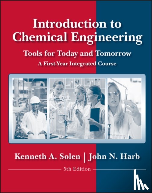Solen, Kenneth A. (Brigham Young University), Harb, John N. (Brigham Young University) - Introduction to Chemical Engineering