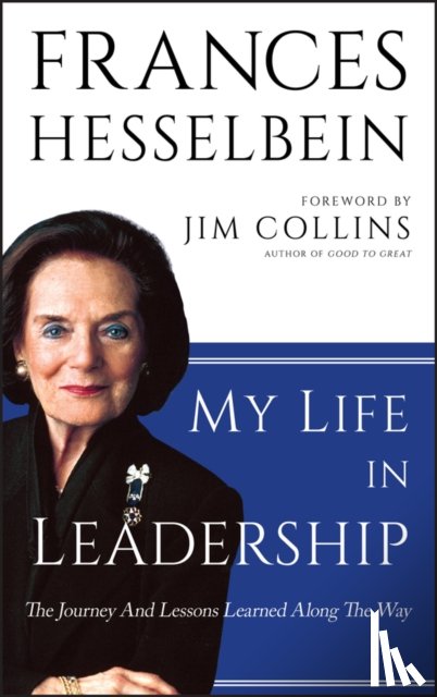 Hesselbein, Frances (Chairman of the Board of Governors Peter F. Drucker Foundation for Nonprofit Management in New York City) - My Life in Leadership