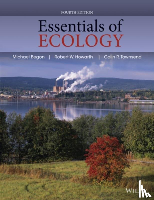 Begon, Michael (University of Liverpool), Howarth, Robert W. (Department of Ecology & Evolutionary Biology, Townsend, Colin R. (Department of Zoology - Essentials of Ecology