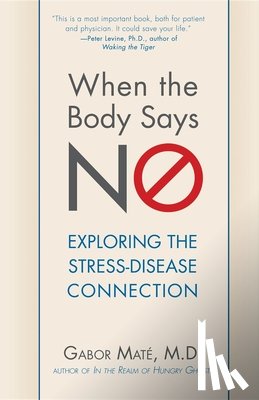 Mate; M.D. Gabor Mate; M.D. - When the Body Says No