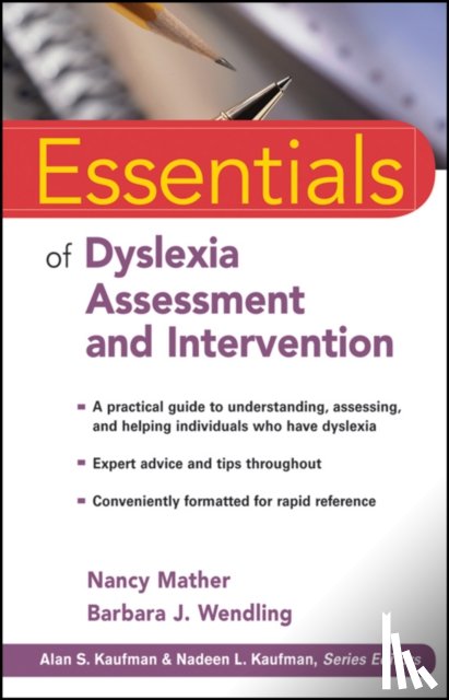 Mather, Nancy (University of Arizona), Wendling, Barbara J. (Evanston, IL) - Essentials of Dyslexia Assessment and Intervention