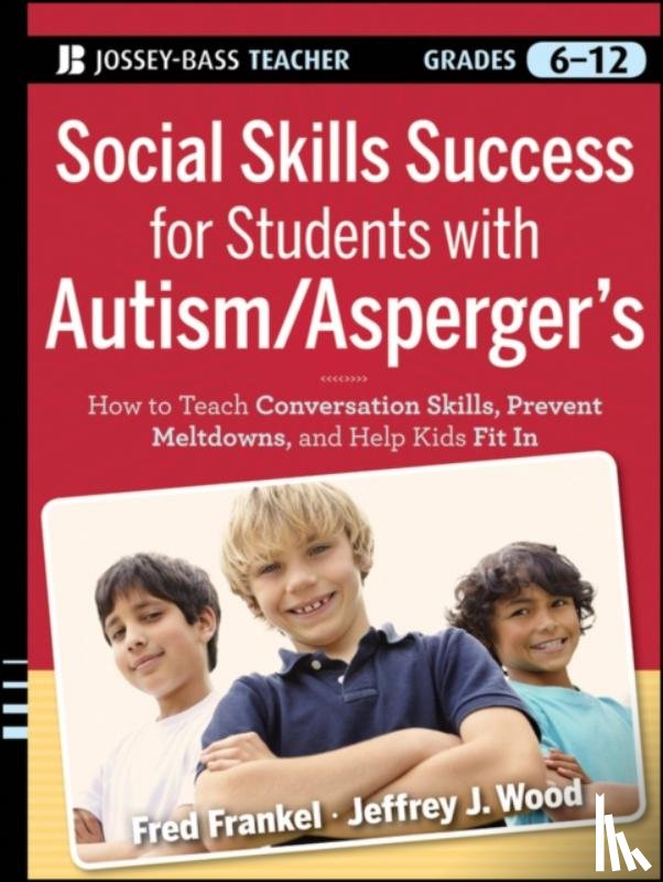 Frankel, Fred (UCLA), Wood, Jeffrey J. (UCLA) - Social Skills Success for Students with Autism / Asperger's