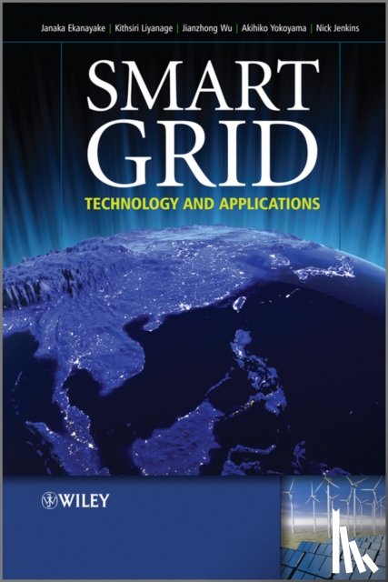 Ekanayake, Janaka B. (Cardiff University, Jenkins, Nick (Cardiff University), Liyanage, Kithsiri M. (University of Peradeniya, Wu, Jianzhong (Cardiff University - Smart Grid