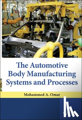 Omar, Mohammed A. (Clemson University - The Automotive Body Manufacturing Systems and Processes
