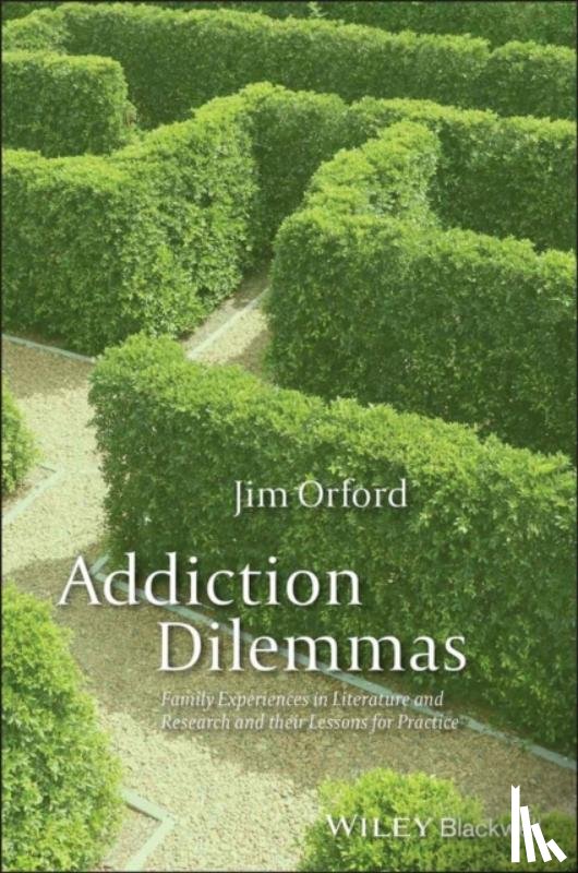 Orford, Jim (University of Birmingham, UK) - Addiction Dilemmas