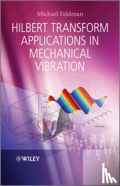 Feldman, Michael (Technion - Hilbert Transform Applications in Mechanical Vibration