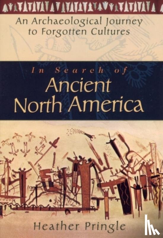 Pringle, Heather - In Search of Ancient North America