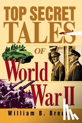 Breuer, William B. - Top Secret Tales of World War II