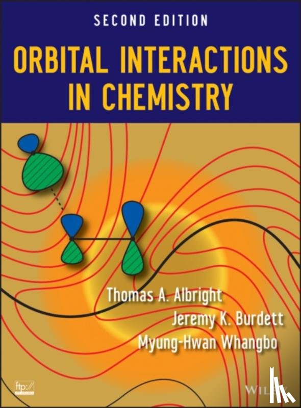 Albright, Thomas A. (University of Houston), Burdett, Jeremy K. (University of Chicago), Whangbo, Myung-Hwan (North Carolina State University) - Orbital Interactions in Chemistry