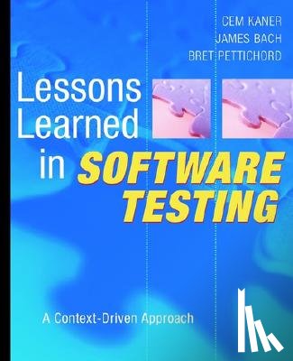 Kaner, Cem, Bach, James, Pettichord, Bret - Lessons Learned in Software Testing