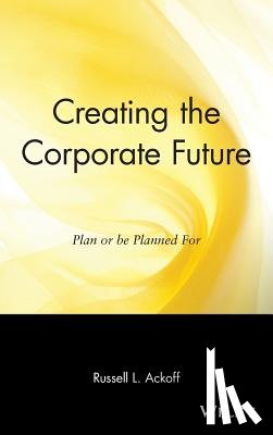 Ackoff, Russell L. (The Wharton School - Creating the Corporate Future