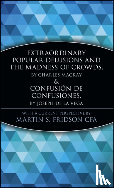  - Extraordinary Popular Delusions and the Madness of Crowds and Confusion de Confusiones