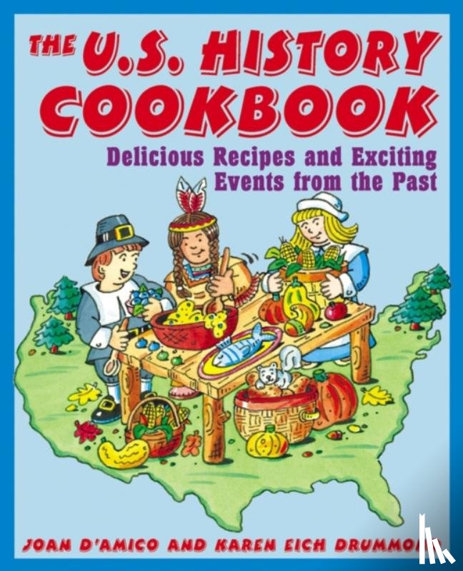 D'Amico, Karen E. (King's Cooking Studio, Drummond, Karen E. - The U.S. History Cookbook