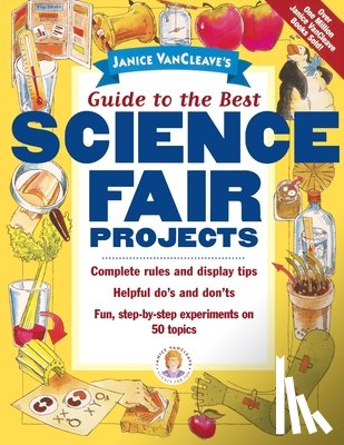 VanCleave, Janice - Janice VanCleave's Guide to the Best Science Fair Projects