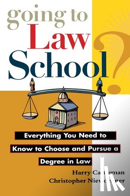 Castleman, Harry - Going to Law School: Everything You Need to Know to Choose and Pursue a Degree in Law