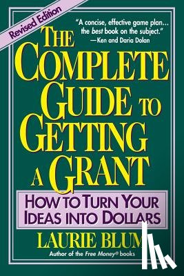 Blum, Laurie - The Complete Guide to Getting a Grant