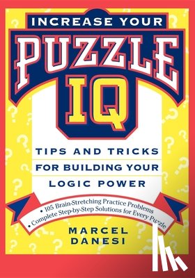 Danesi, Marcel - Increase Your Puzzle IQ: Tips and Tricks for Building Your Logic Power