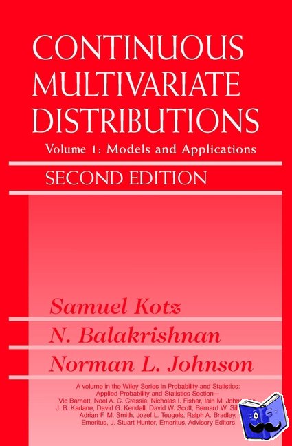Kotz, Samuel (George Washington University, Washington, DC, USA), Balakrishnan, Narayanaswamy (McMaster University, Canada), Johnson, Norman L. (University of North Carolina at Chapel Hill, NC, USA) - Continuous Multivariate Distributions, Volume 1