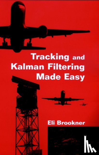 Brookner, Eli (Raytheon Comp. - Tracking and Kalman Filtering Made Easy